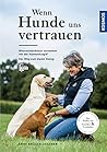 Wenn Hunde uns vertrauen: Missverständnisse vermeiden mit der HarmoniLogie® - Der Weg zum klaren Dialog - Der Zauber von Verstehen und Verständnis - Mit ... über die KOSMOS PLUS App (German Edition)
