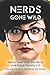 Nerds Gone Wild: Nerds Take...