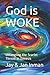 God is WOKE by Jay W Inman