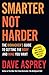 Smarter Not Harder: The Biohacker’s Guide to Getting the Body and Mind You Want