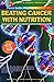 Beating Cancer with Nutrition