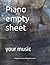 Piano empty sheet: your music