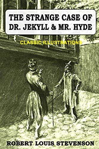 The Strange Case Of Dr. Jekyll And Mr. Hyde: Classic Illustrations, Mysterious Adventure, Young Scientist