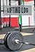 Weight Lifting Log Book: Daily Workout Log Book for Tracking Weight Lifting Training. For Men and Women. Track Reps and Cardio. Workout Journal.