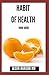 HABIT OF HEALTH BOOK GUIDE:...