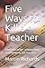 Five Ways to Kill a Teacher...