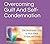 Overcoming Guilt And Self-C...