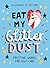 Eat My Glitter Dust: Positi...