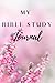 My Bible Study Journal: Bib...