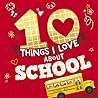 10 Things I Love About School by Samantha Sweeney 10 Things I Love About School by Samantha Sweeney