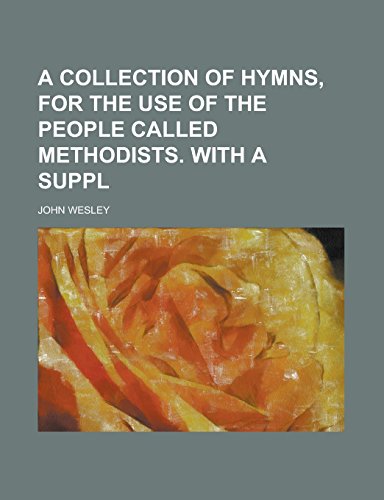 A collection of hymns, for the use of the people called Methodists. With a suppl