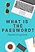 What Is The Password - Pass...