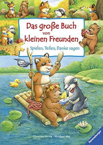 Das grosse Buch von kleinen Freunden: Spielen, Teilen, Danke sagen (Hardcover)