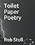 Toilet Paper Poetry by Rob Stull