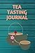 Tea tasting journal: Notebo...