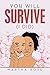 You Will Survive by Martha Rose