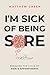 I'm Sick of Being Sore