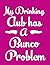 My Drinking Club Has A Bunc...