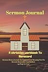 Sermon Journal: A christian workbook To Record, Remember And Reflect