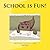 School is Fun! by Rebecca Haynes