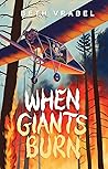 When Giants Burn by Beth Vrabel When Giants Burn by Beth Vrabel