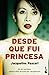 Desde que fui princesa