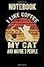 I Like Coffee My Cat And Ma...