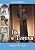 Io e Teresa