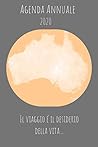 Agenda annuale 2020 il viaggio é il desiderio della vita: A5 agenda annuale 2020 I planner settimanale I taccuino I diario I 52 settimane I viaggio I ferie I mare I vivere (Italian Edition)
