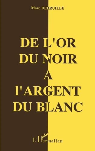 De l'or du Noir à l'argent du Blanc (Paperback)