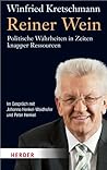 Reiner Wein Politische Wahrheiten in Zeiten knapper Ressourcen