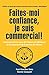 Faites-moi confiance, je su...
