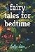 fairy tales for bedtime by tulip kim