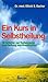 Ein Kurs in Selbstheilung by Elliott S. Dacher