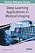 Deep Learning Applications in Medical Imaging by Sanjay Saxena
