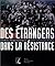 Des étrangers dans la Résis...