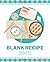 Blank recipe book: Blank Re...