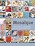 Mosaïque, 300 astuces, motifs et secrets de fabrication by Bonnie Fitzgerald