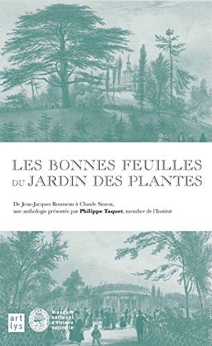 LES BONNES FEUILLES DU JARDIN DES PLANTES: DE JEAN JACQUES ROUSSEAU A CLAUDE SIMON (Paperback)