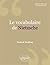 vocabulaire de Nietzsche (Le)