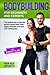 Bodybuilding for Beginners and Experts: The fastest way to your dream figure through highly effective exercises and nutritional tips