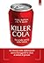 Killer Cola: La cruda verità sulle bibite. (Salute e benessere) (Italian Edition)