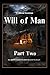 Will of Man - part two