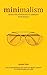 Minimalism: Effective Strategies To Simplify Your World. Discover Minimalist Ways To Bring Sanity To Your Home And Life.