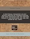 A doctrinal discourse of self-denial written by Thomas Collier and now published for the end for which it was intended, viz. for the good of all. (1691)