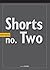 Shorts no. Two