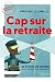 Cap sur la retraite by DESSAINT MARIE-PAULE