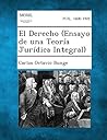 El Derecho (Ensayo de Una Teoria Juridica Integral) (Spanish Edition)