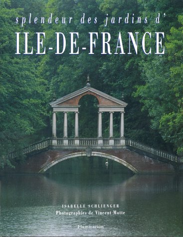 SPLENDEUR DES JARDINS D'ILE DE FRANCE (Hardcover)