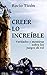 Creer lo increíble: Verdade...